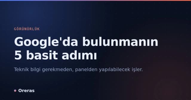 Google'da bulunmanın 5 basit adımı
